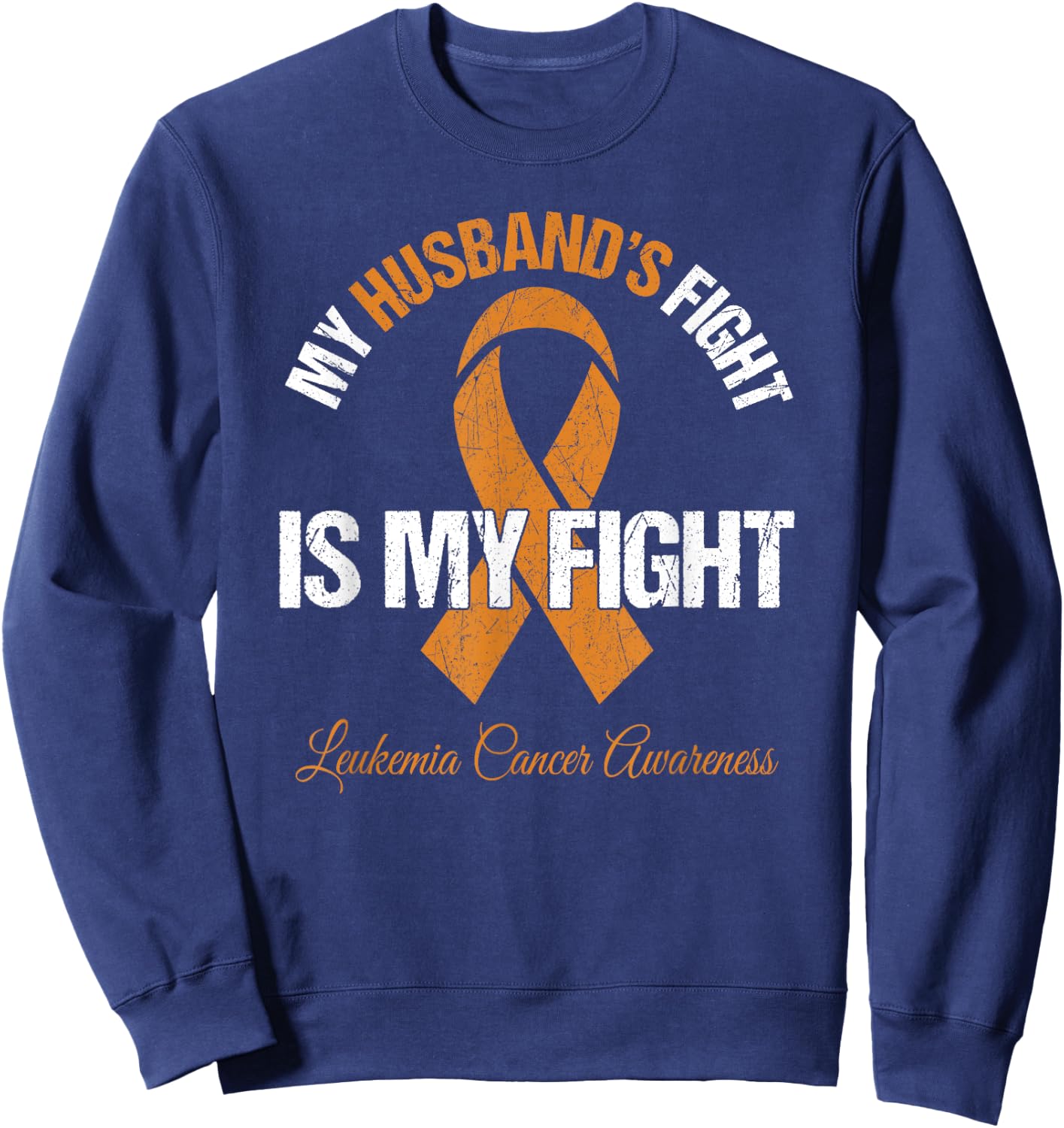 Leukemia Cancer Shirt Men My Husband's Fight Is My Fight Sweatshirt - Sweatshirt | Navy