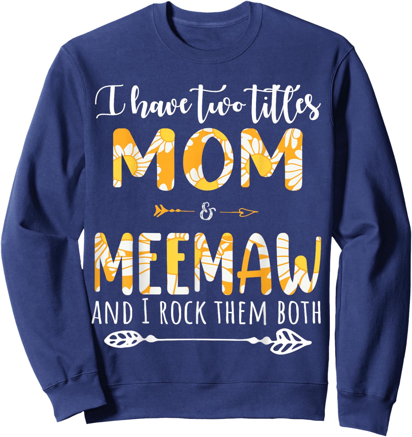I Have Two Titles Mom And Mewmaw And I Rock Them Both Sweatshirt - Sweatshirt | Navy