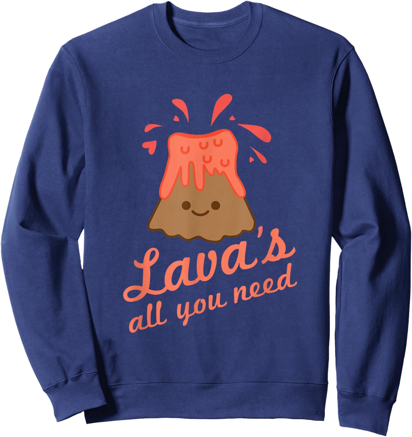 Lavas All You Need Cute Kawaii Volcano Women Sweatshirt - Sweatshirt | Navy