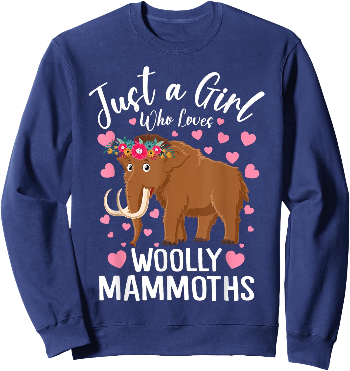 Just A Girl Who Loves Woolly Mammoths Women And Girls Sweatshirt - Sweatshirt | Navy
