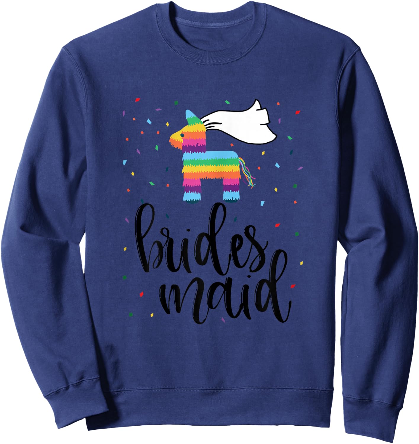 Bridesmaid Pinata Shirt Bachelorette Party Final Fiesta Sweatshirt - Sweatshirt | Navy