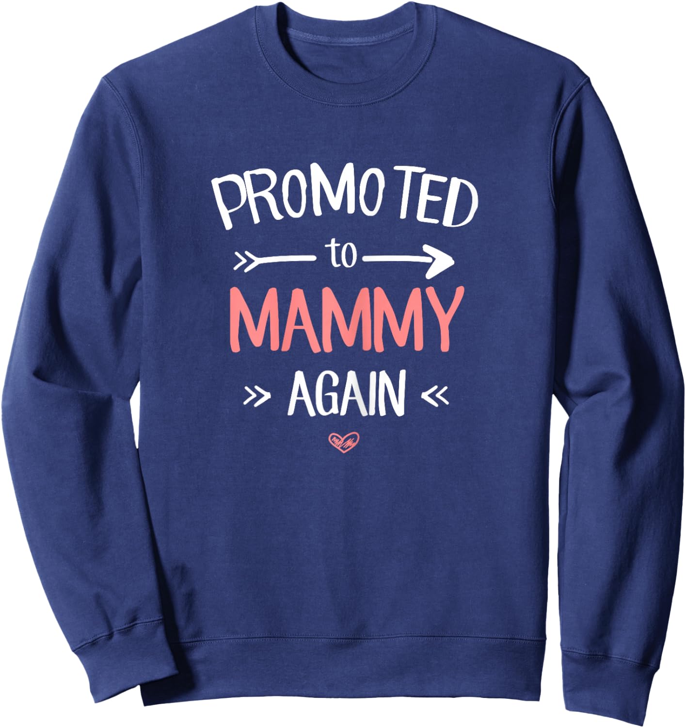 Mammy New: Promoted To Mammy Again Sweatshirt - Sweatshirt | Navy