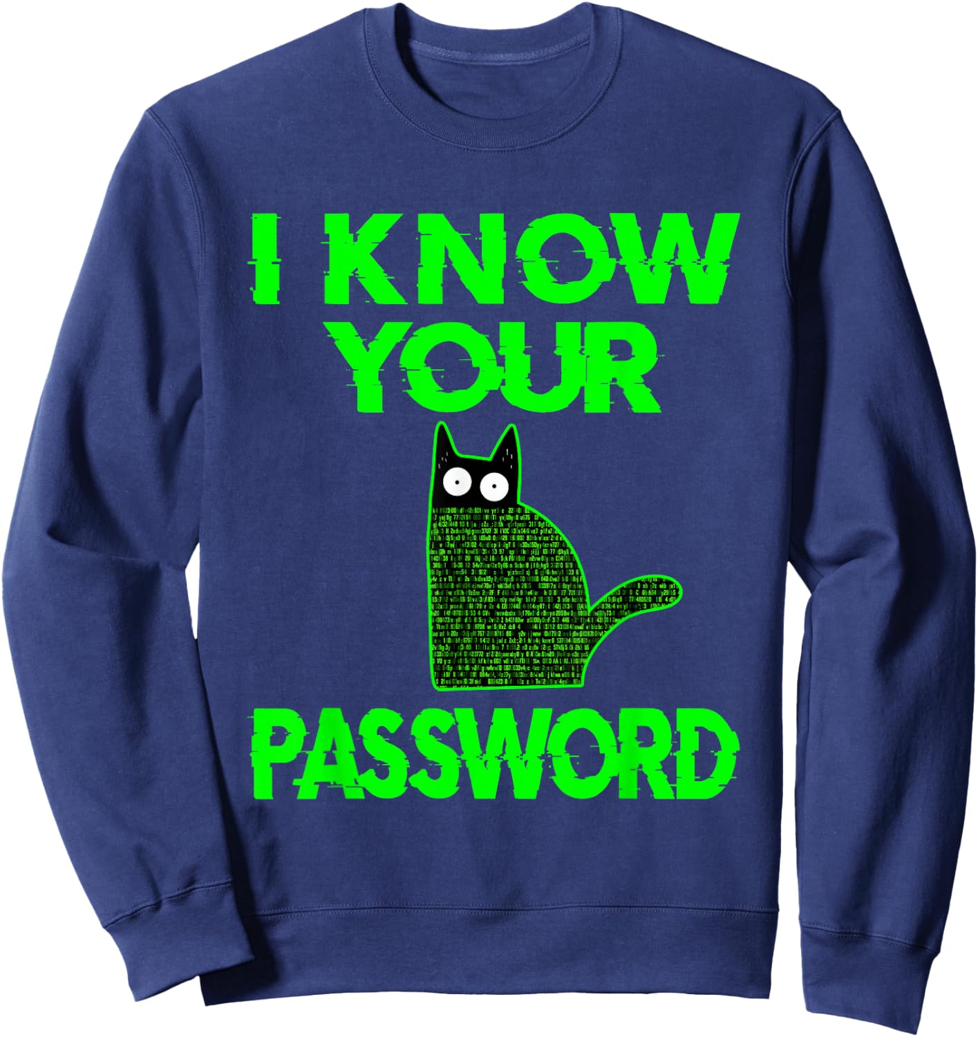 Funny Cat Hacker I Know Your Password Sweatshirt - Sweatshirt | Navy