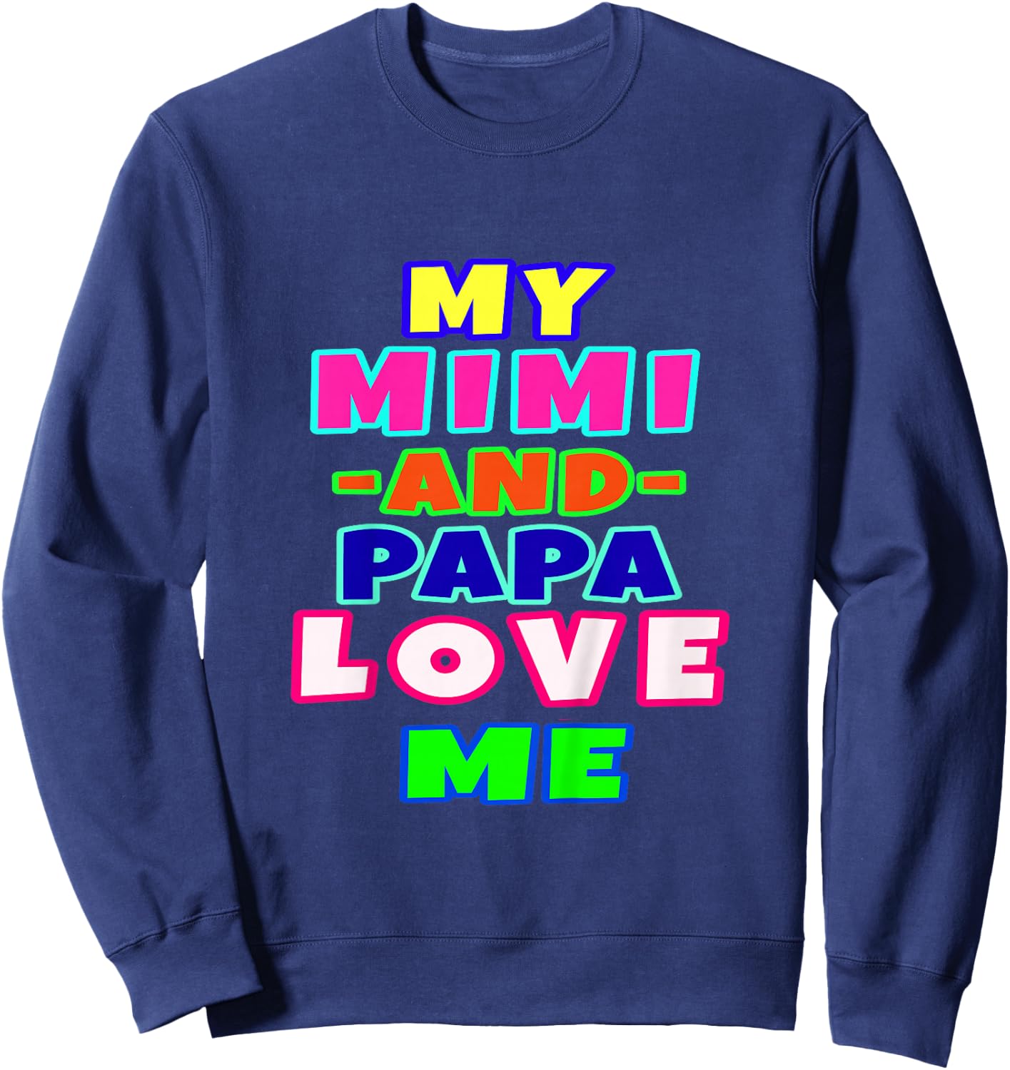 My Mimi and Papa Love Me Sweatshirt - Sweatshirt | Navy