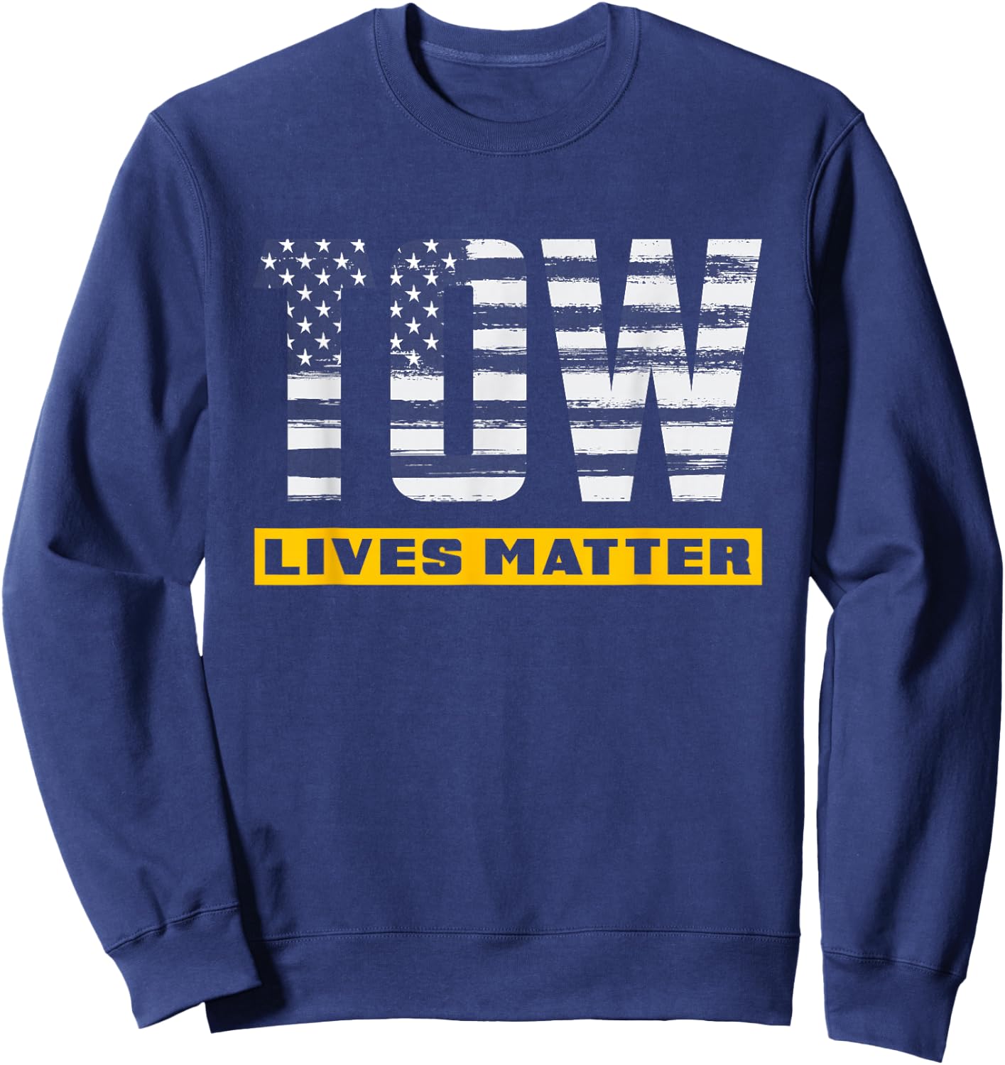 Patriotic Tow Lives Matter Towing Tow Truck Driver Gift Sweatshirt - Sweatshirt | Navy