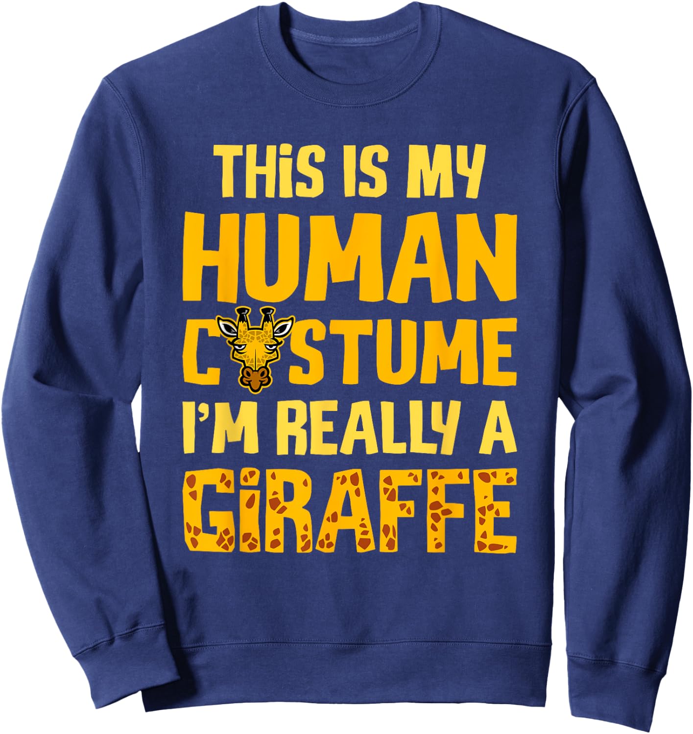 This Is My Human Costume I'm Really A Giraffe - Zoo Wildlife Sweatshirt - Sweatshirt | Navy