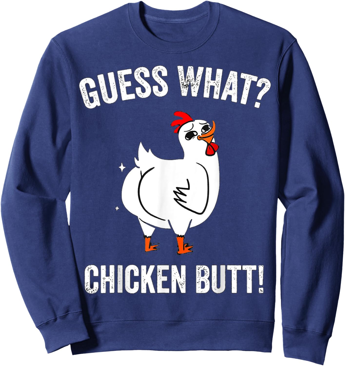 Funny Animal Guess What Chicken Butt Cute Chickens Buffs Sweatshirt - Sweatshirt | Navy