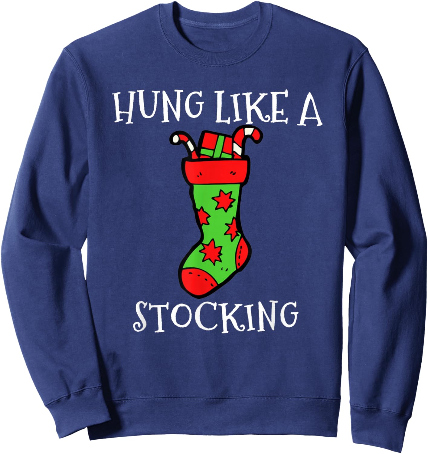 Hung Like A Stocking Christmas Novelty Christmas Sweatshirt - Sweatshirt | Navy