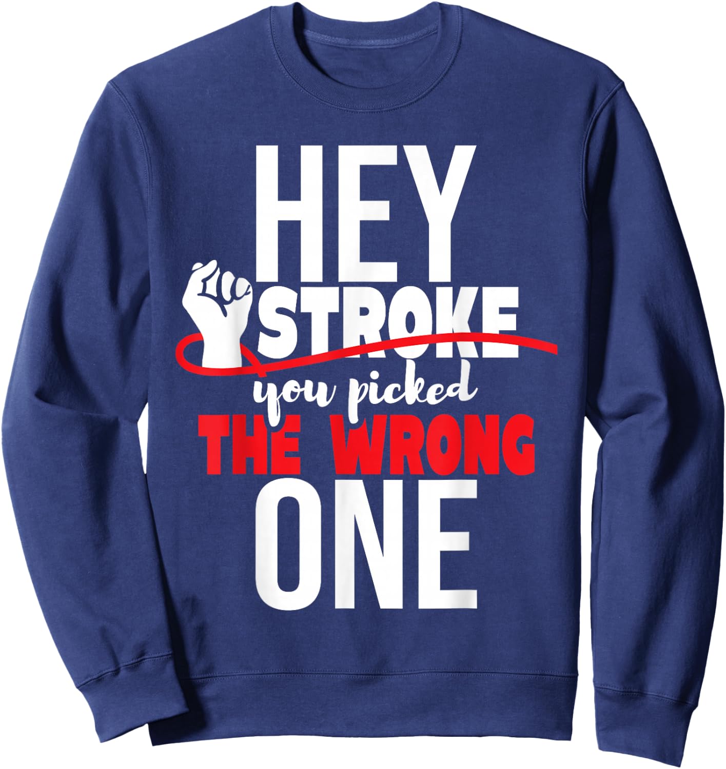 Hey Stroke You Picked The Wrong One - Red Awareness Ribbon Sweatshirt - Sweatshirt | Navy