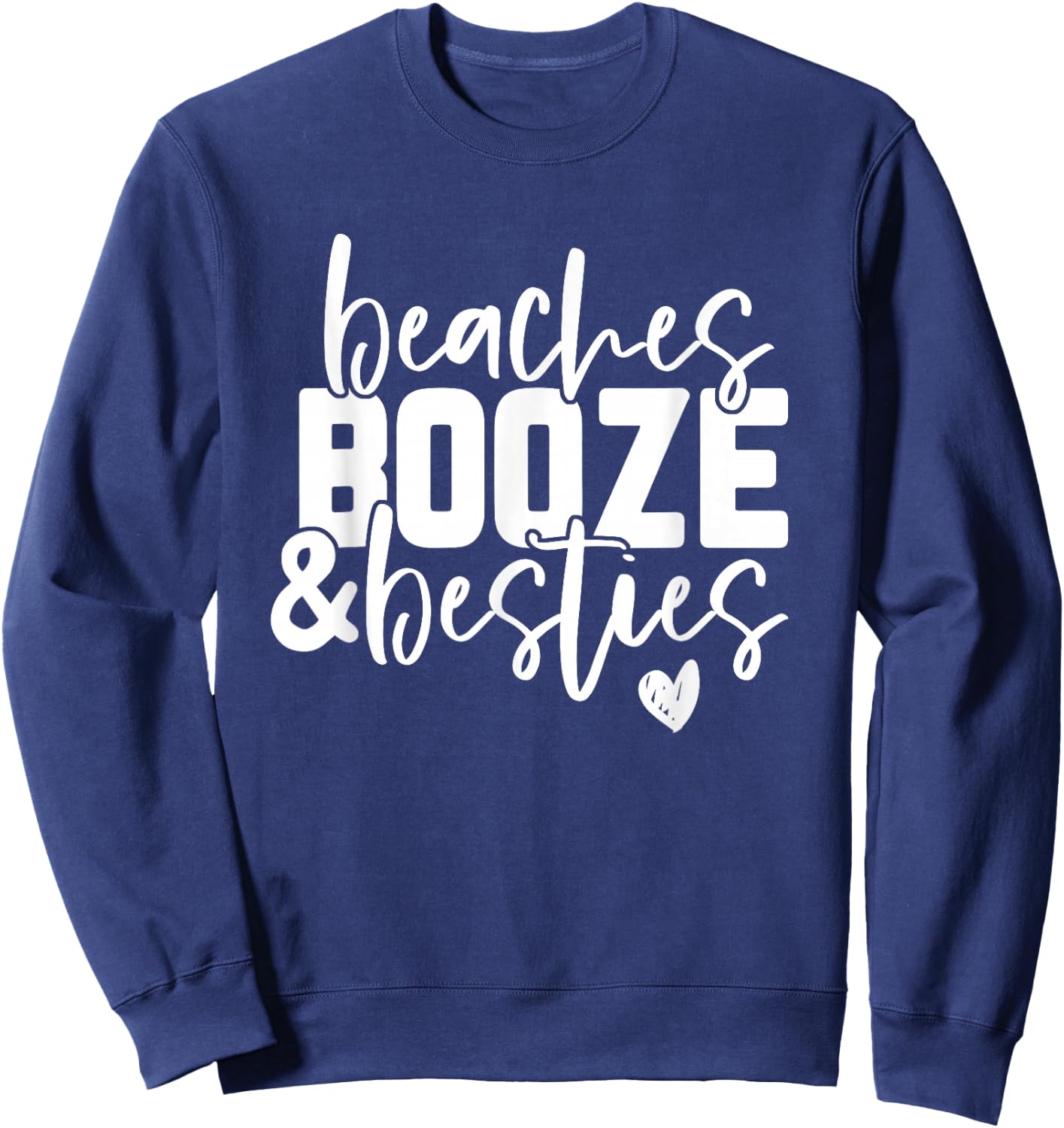 Beaches Booze and Besties Sweatshirt - Sweatshirt | Navy