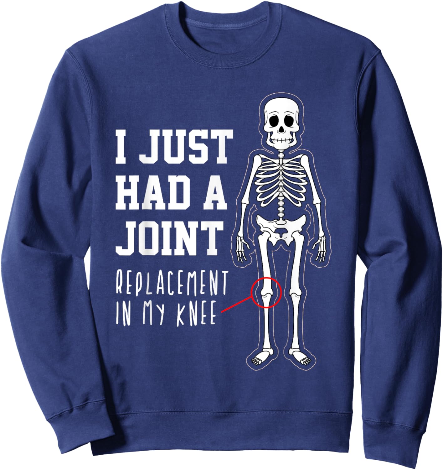 Funny Joint Replacement Knee Surgery Recovery Get Well Gift Sweatshirt - Sweatshirt | Navy