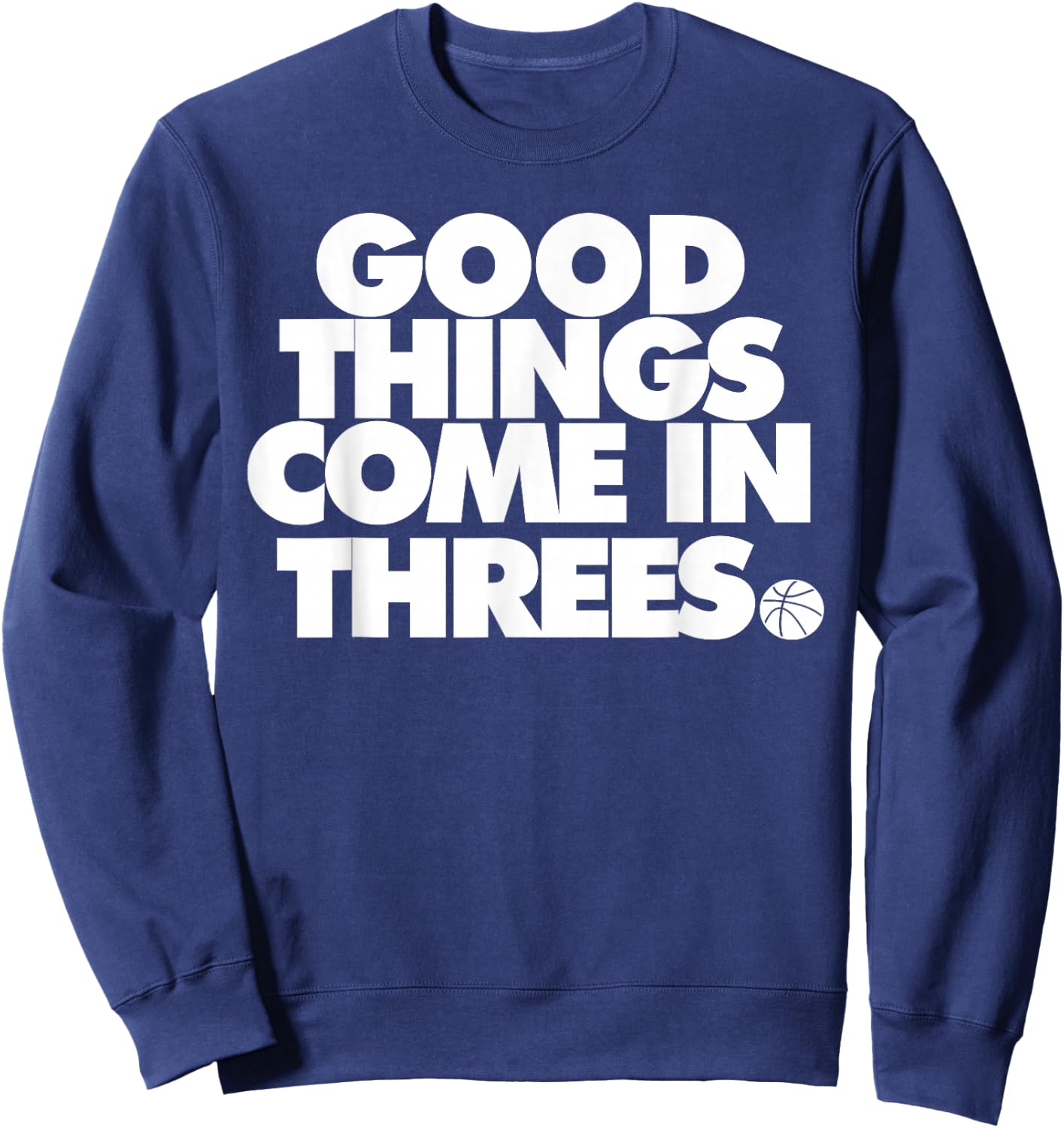 Good Things Come in Threes Novelty Basketball Sweatshirt - Sweatshirt | Navy