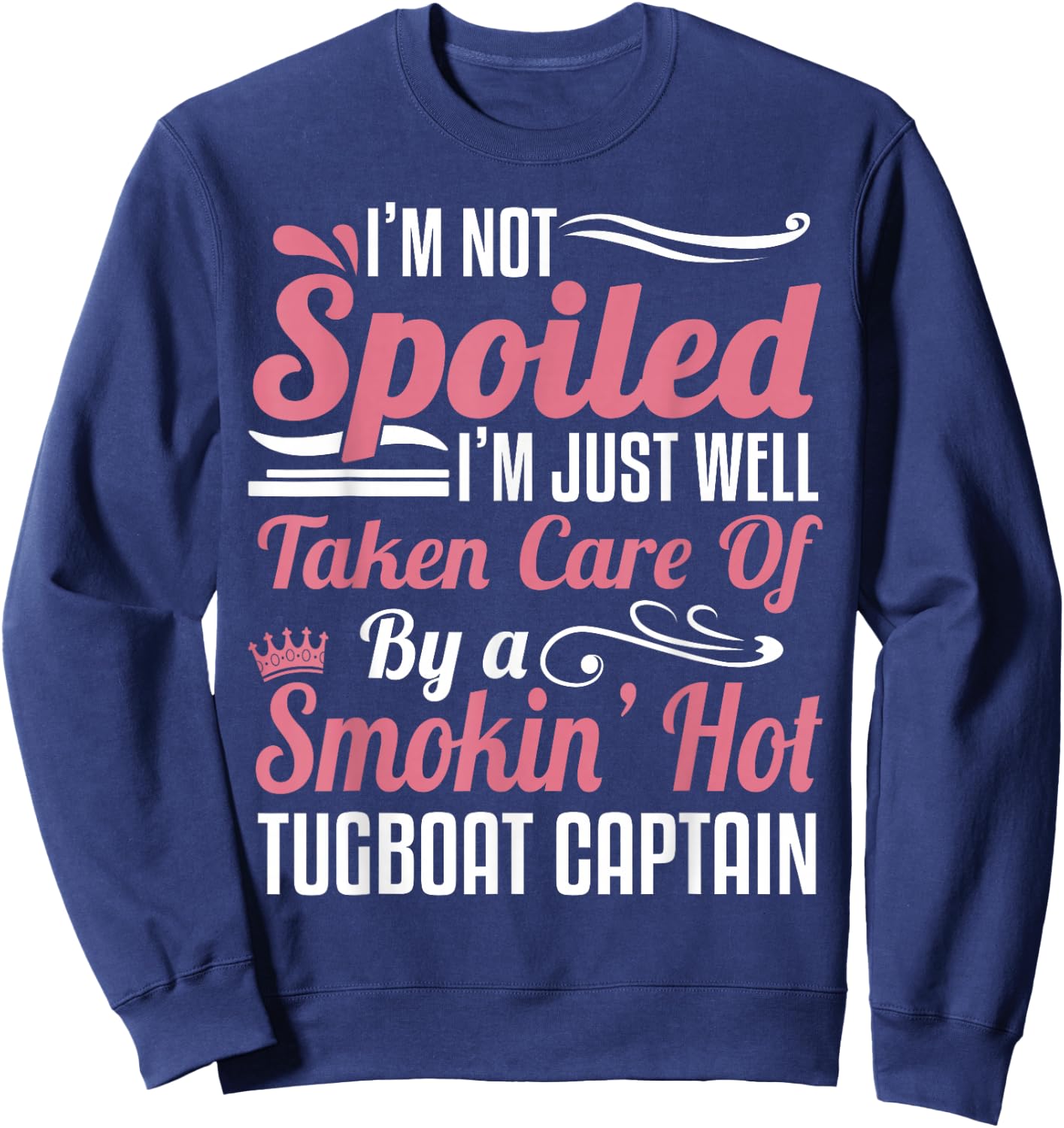 Tugboat Captain Wife Girlfriend Towboater -Taken By A Smokin Sweatshirt - Sweatshirt | Navy