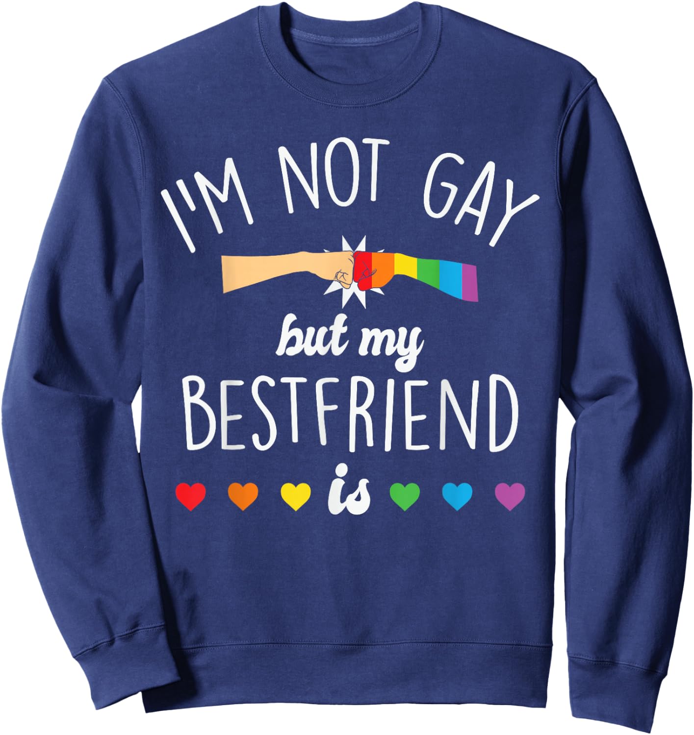 Not Gay But My Best Friend Is, Funny Best Friend Sweatshirt - Sweatshirt | Navy