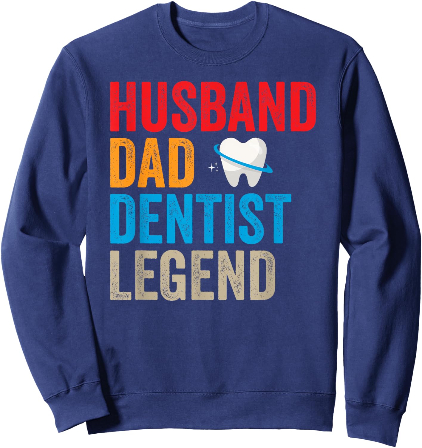 Husband Dad Dentist Legend Dental Assistant Dental Surgeon Sweatshirt - Sweatshirt | Navy