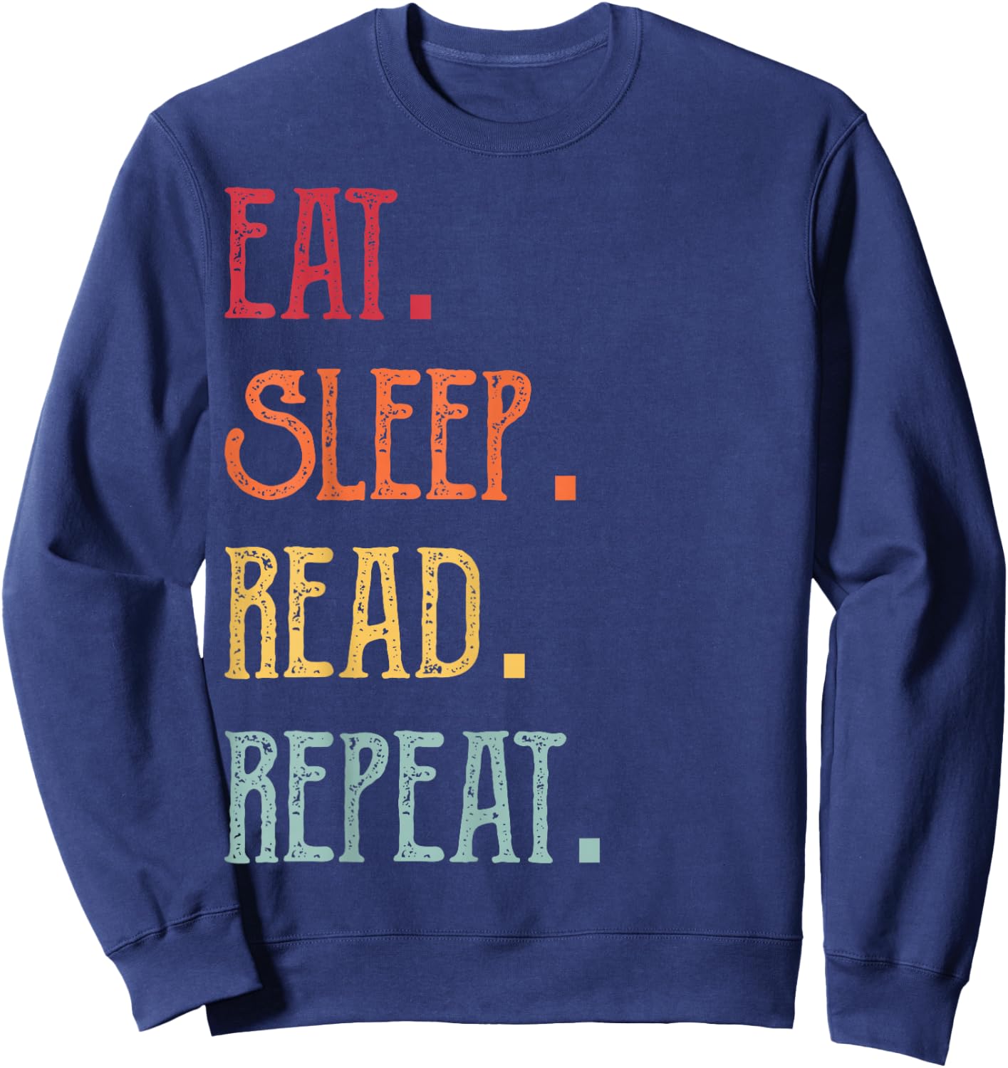 Eat Sleep Read Repeat Book Lover Teacher Librarian Student Sweatshirt - Sweatshirt | Navy