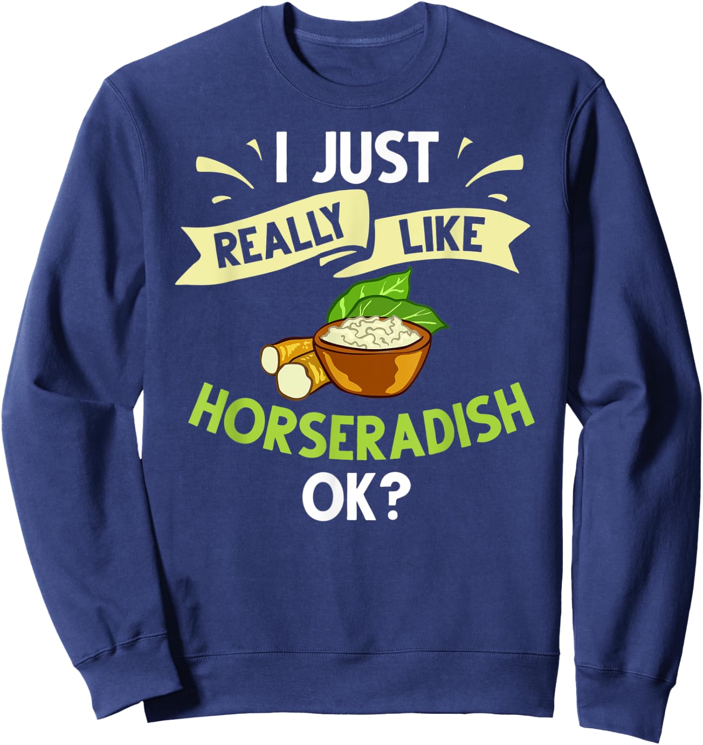 Horseradish Sauce Cream Plant Recipe Root Fresh Dip Sweatshirt - Sweatshirt | Navy
