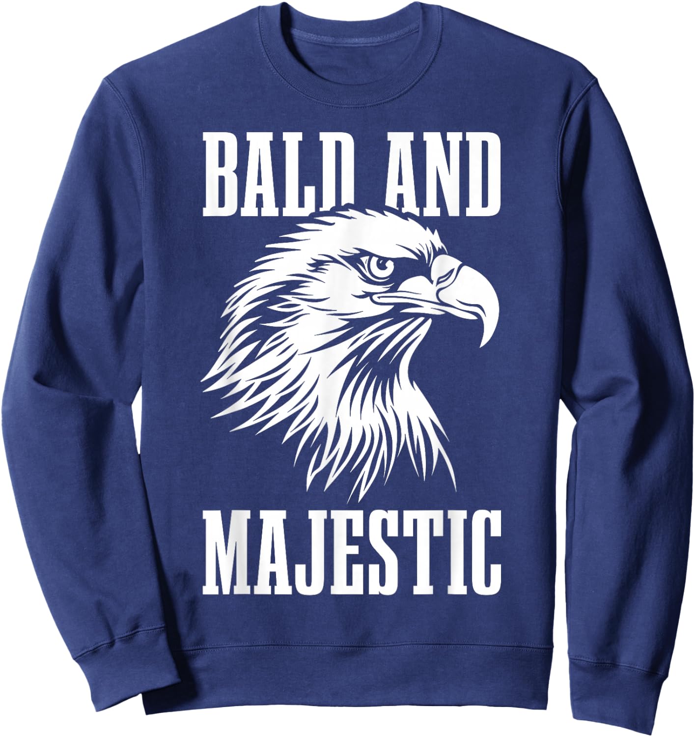 Bald & Majestic Funny Bald Eagle Father's Day Bald Guy Sweatshirt - Sweatshirt | Navy