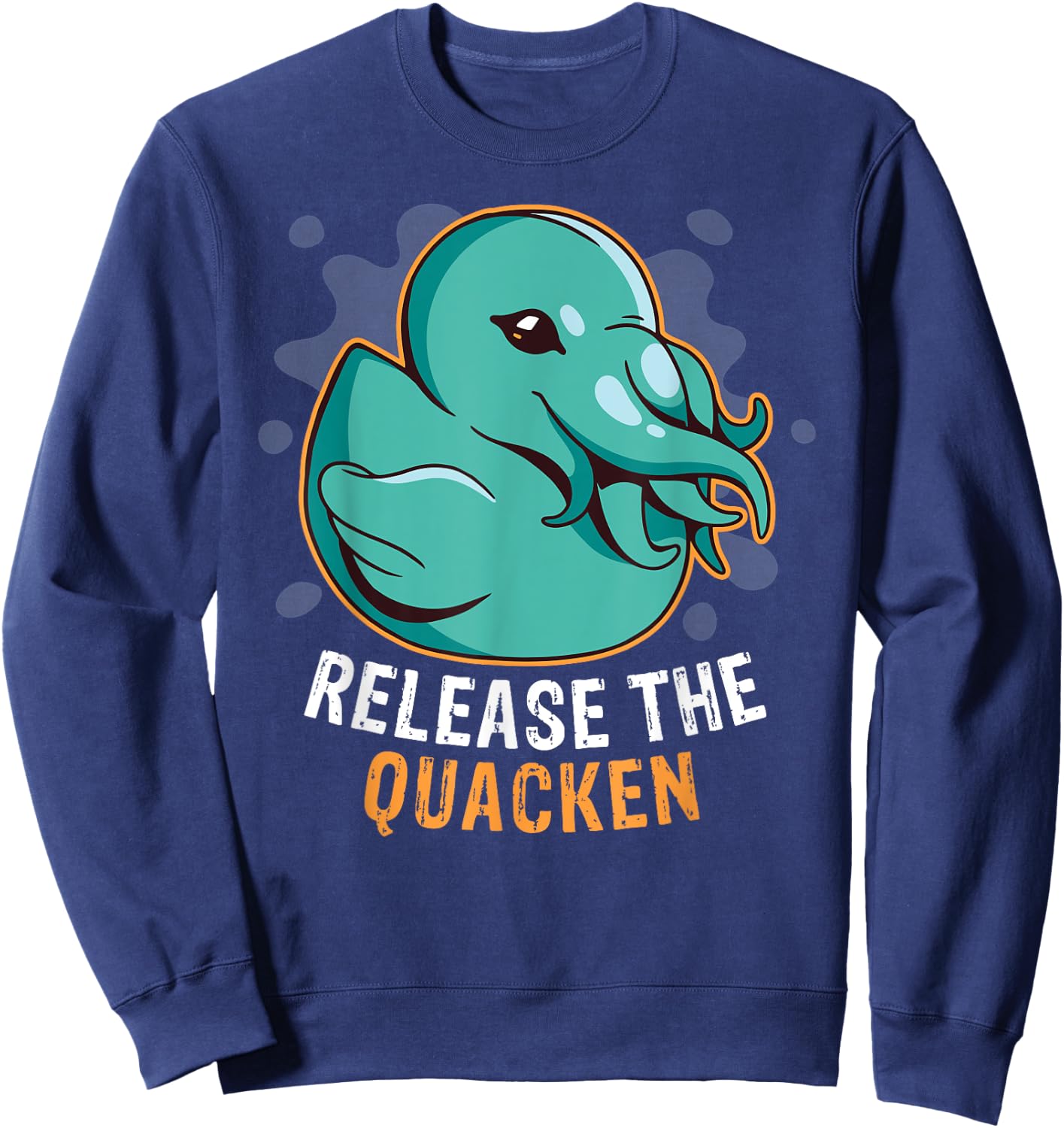 Release the Quacken a Funny Kraken Duck Sweatshirt - Sweatshirt | Navy