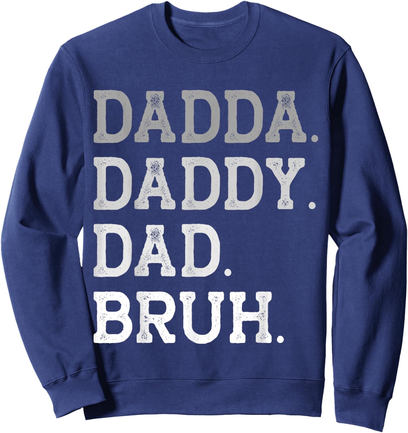 Dadda Daddy Dad Bruh Father's Day Appriciation Title Love Sweatshirt - Sweatshirt | Navy
