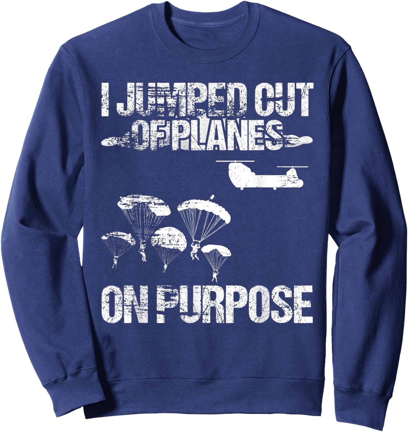 I Jumped Out Of Planes On Purpose Sweatshirt - Sweatshirt | Navy