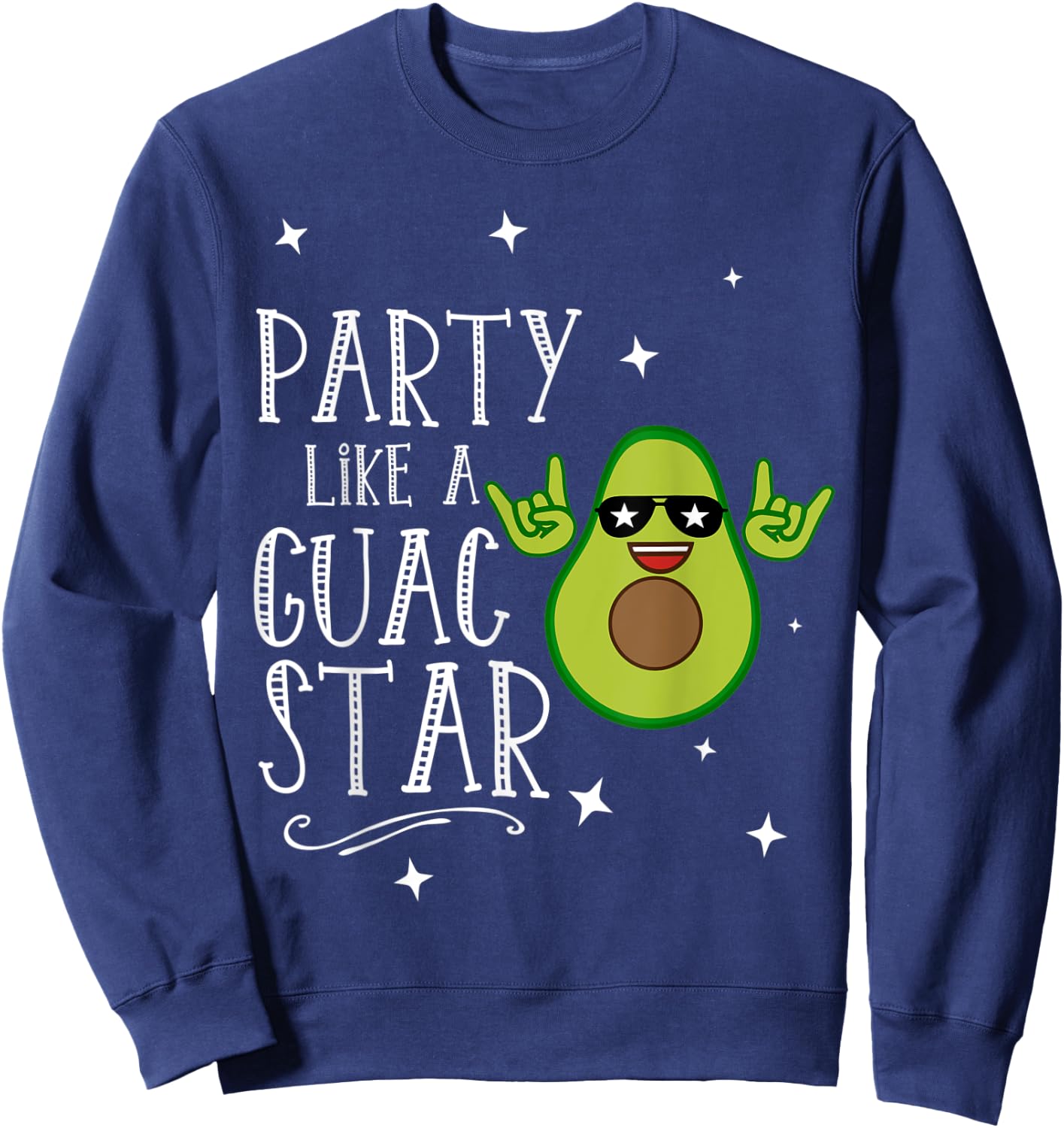 Party Like a Guac Star Shirt | Funny Party Sweatshirt - Sweatshirt | Navy