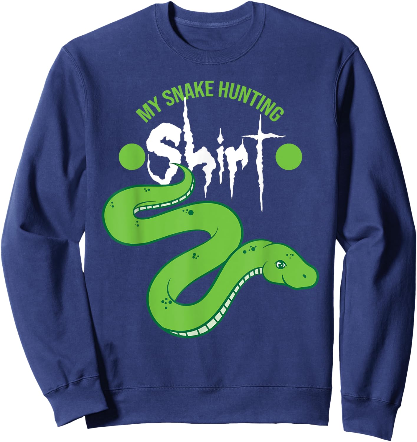 My Snake Hunt Design Snake Lover Sweatshirt - Sweatshirt | Navy