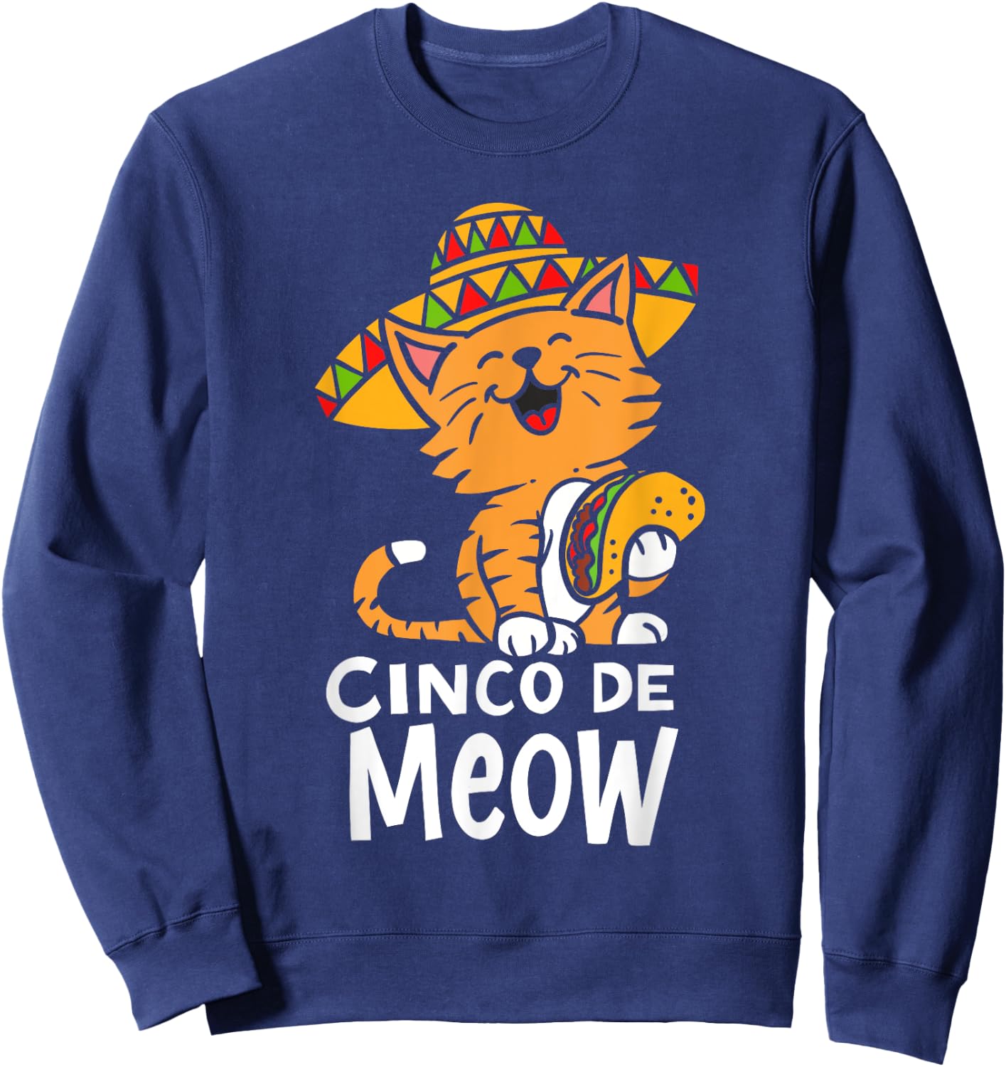 Cinco De Meow Cute Cinco De Mayo Sombrero Taco Cat Costume Sweatshirt - Sweatshirt | Navy