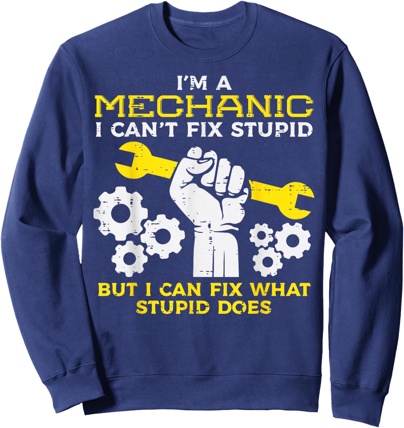 Im A Mechanic Cant Fix Stupid Funny Car Auto Garage Men Sweatshirt - Sweatshirt | Navy