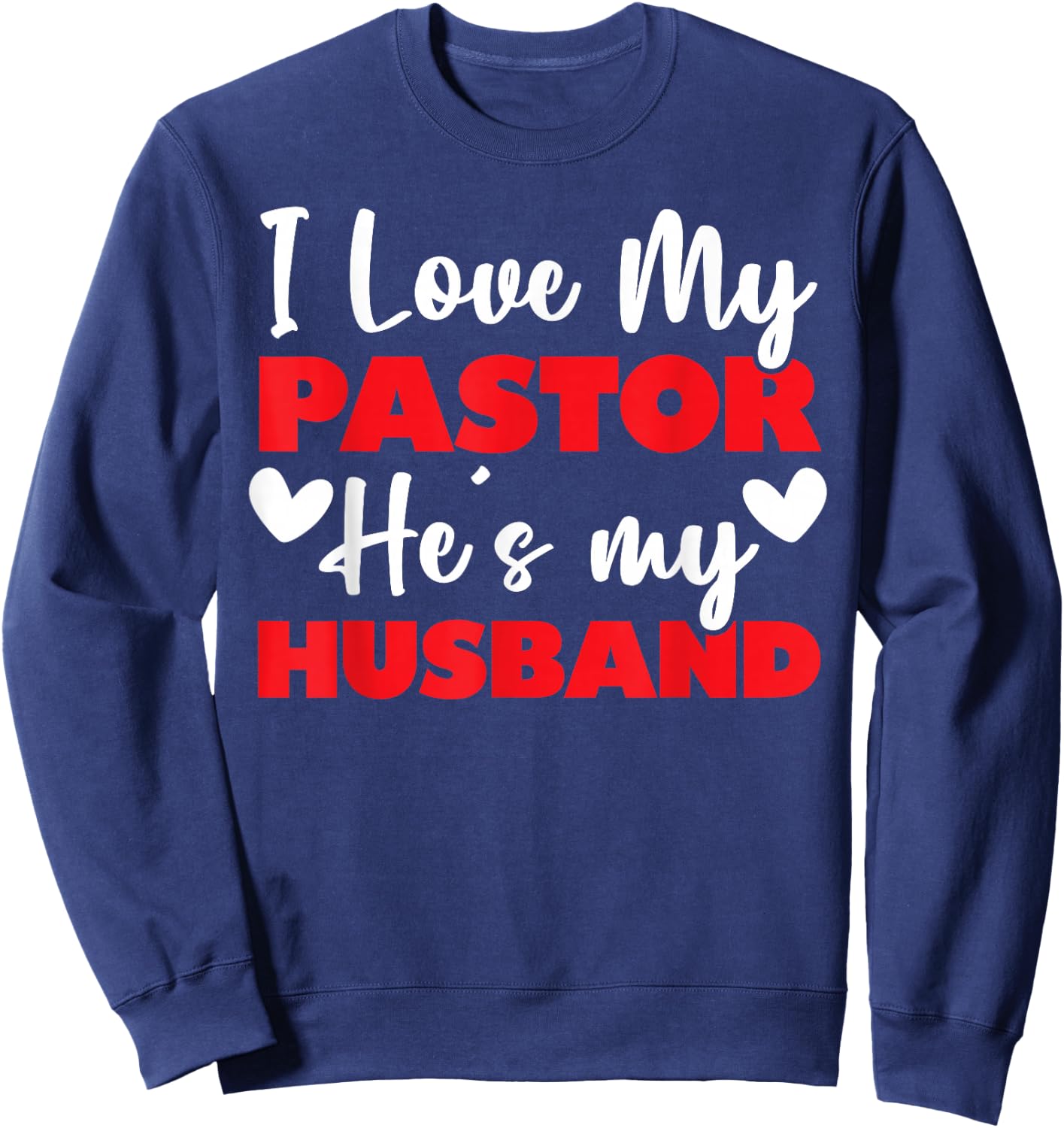 I Love My Pastor Husband Sweatshirt - Sweatshirt | Navy