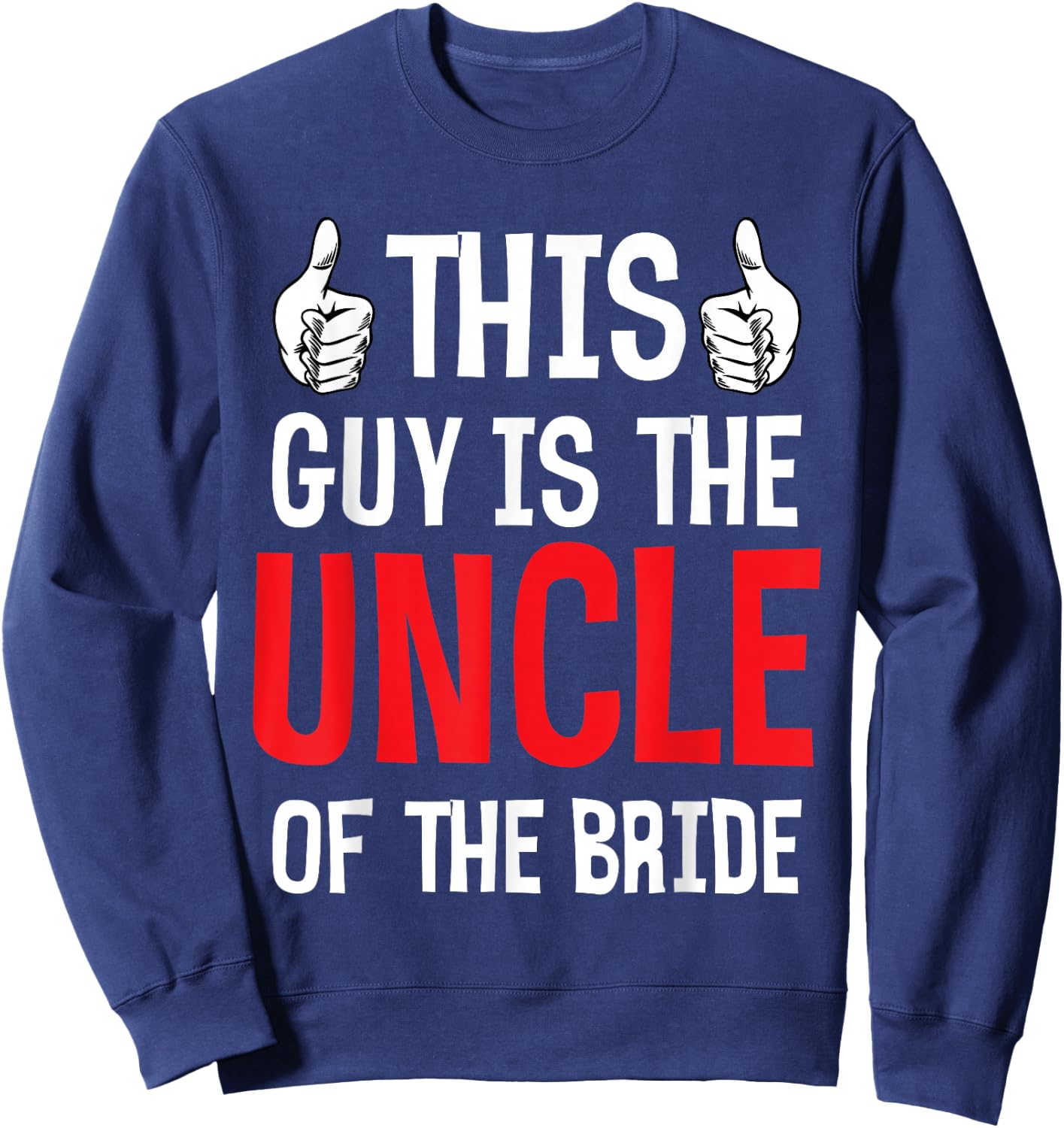 This Guy Is The Uncle Of The Bride Wedding Engagement Family Sweatshirt - Sweatshirt | Navy