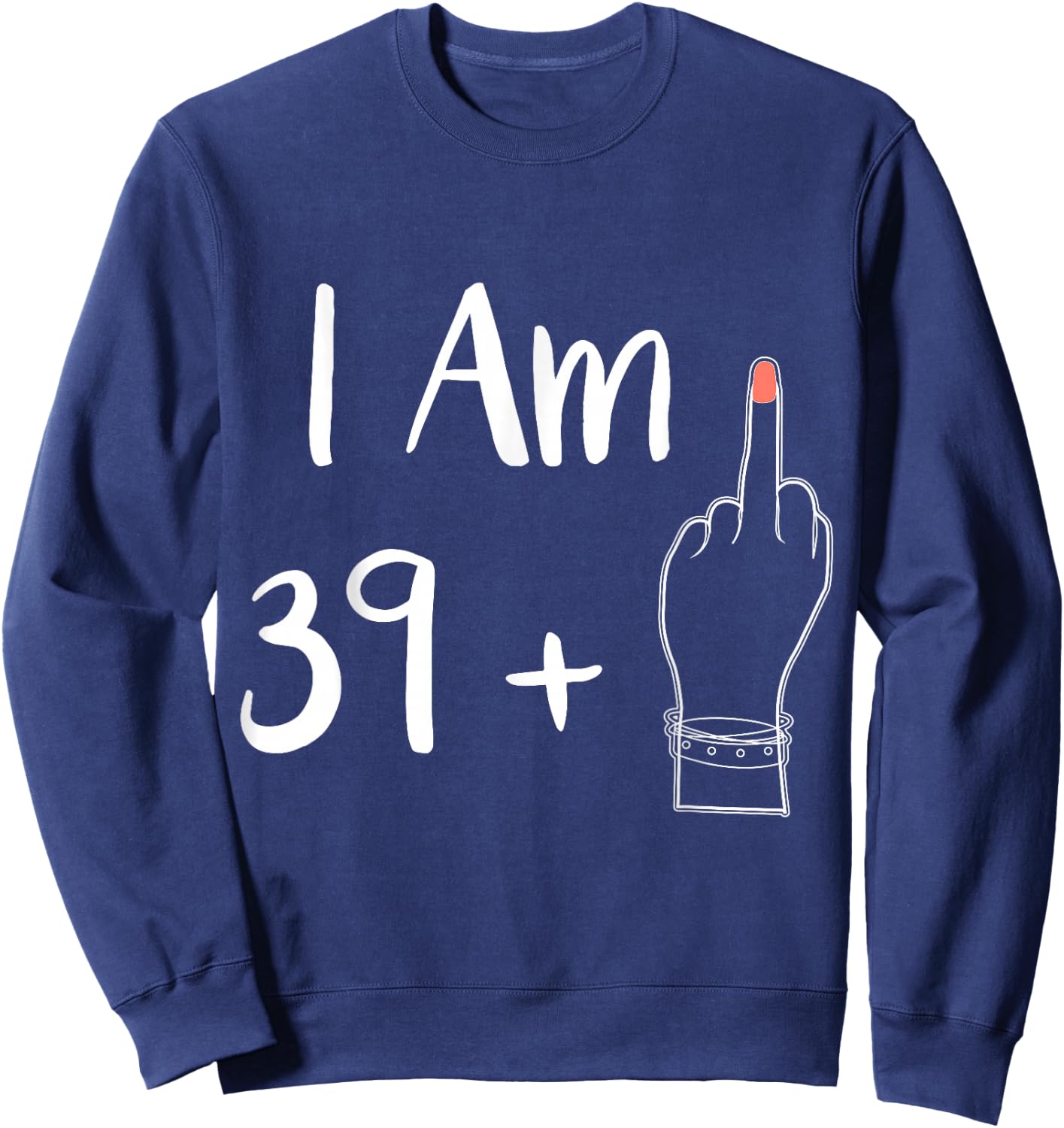 Funny Personalized 39 plu 1 = Fabulous 40 Queen Humor Bday Sweatshirt - Sweatshirt | Navy