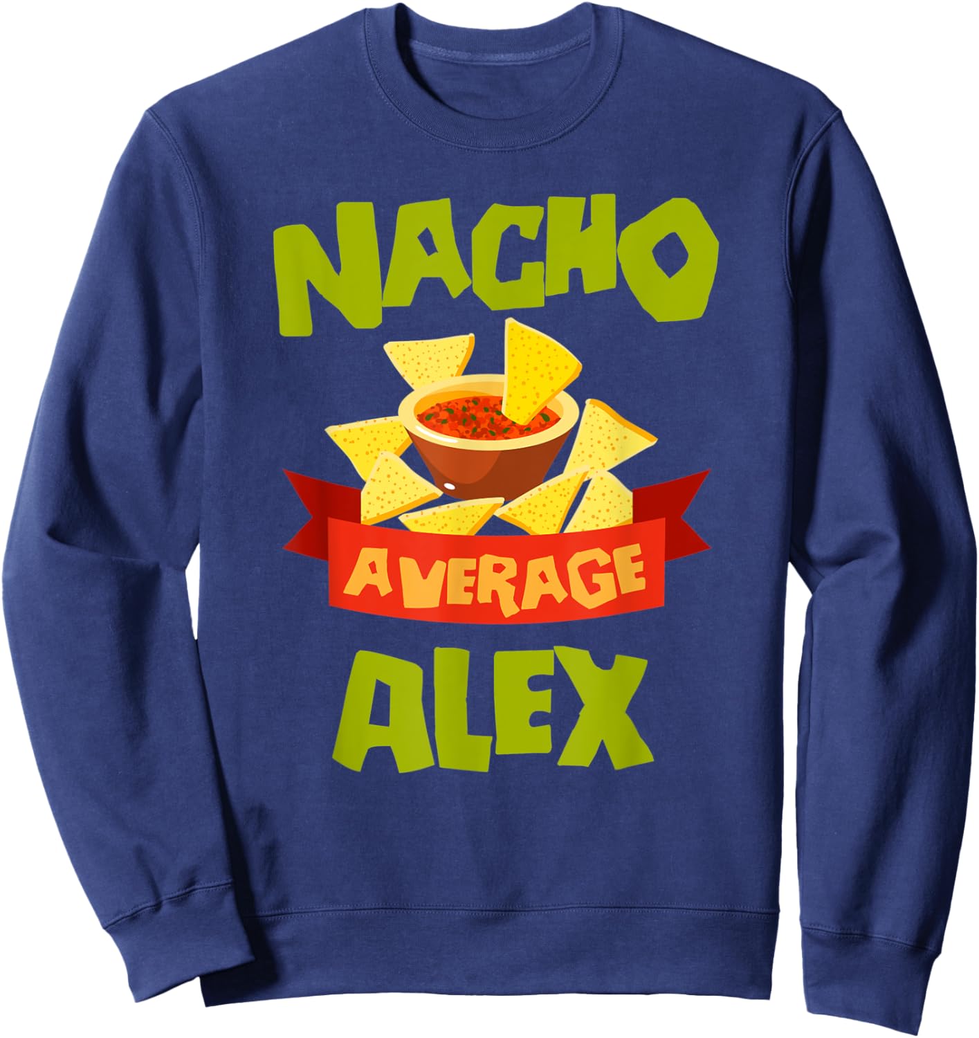 NACHO AVERAGE ALEX Funny Birthday Personalized Name Gift Sweatshirt - Sweatshirt | Navy