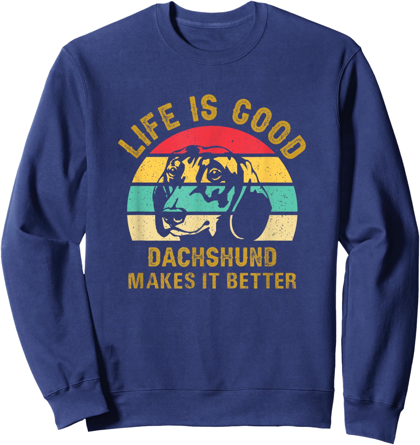 Life With Dachshund Is Good Makes It Better Doxie Wiener Sweatshirt - Sweatshirt | Navy