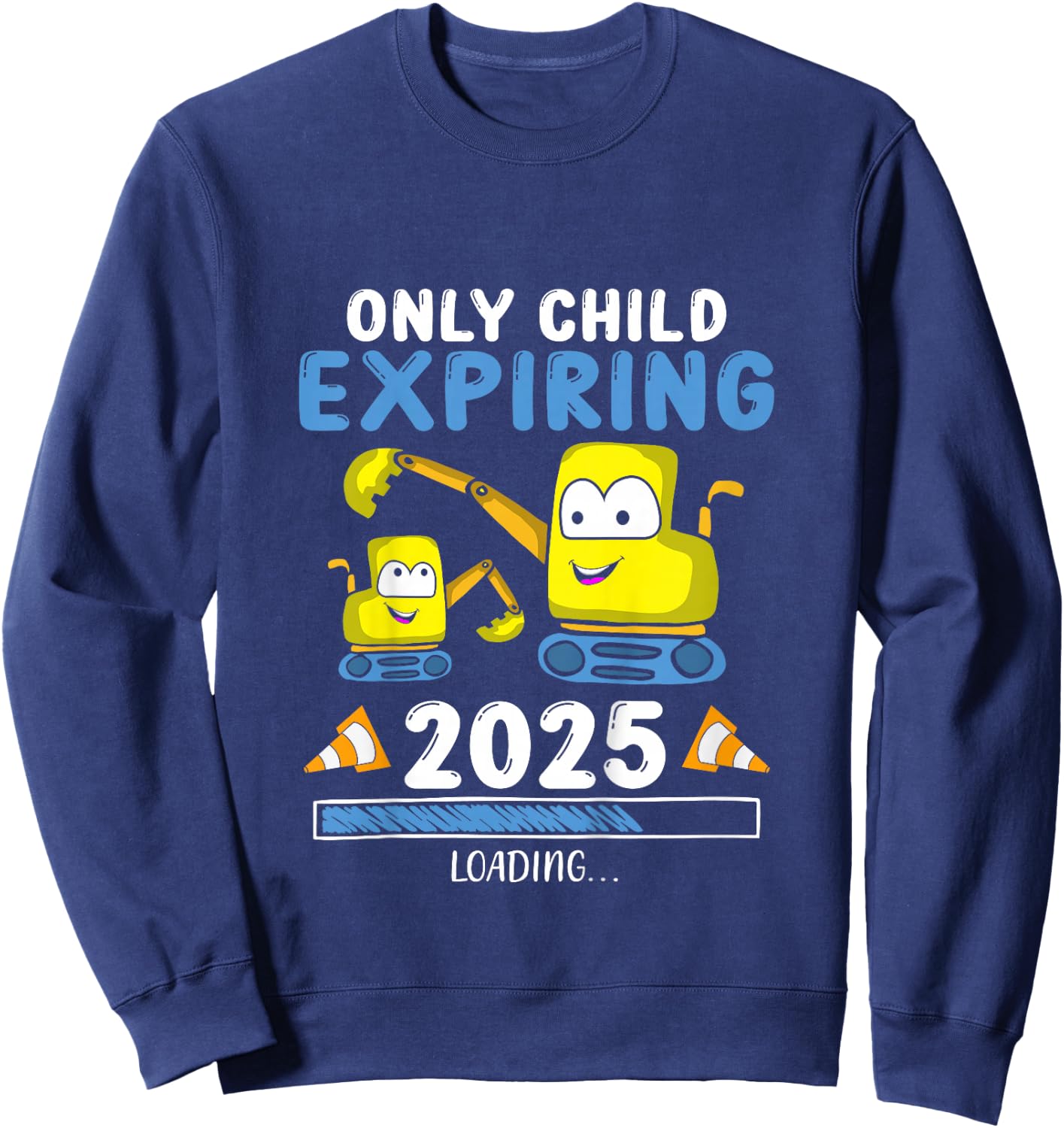 Only Child Expiring 2025 Excavator Pregnancy Announce Sweatshirt - Sweatshirt | Navy