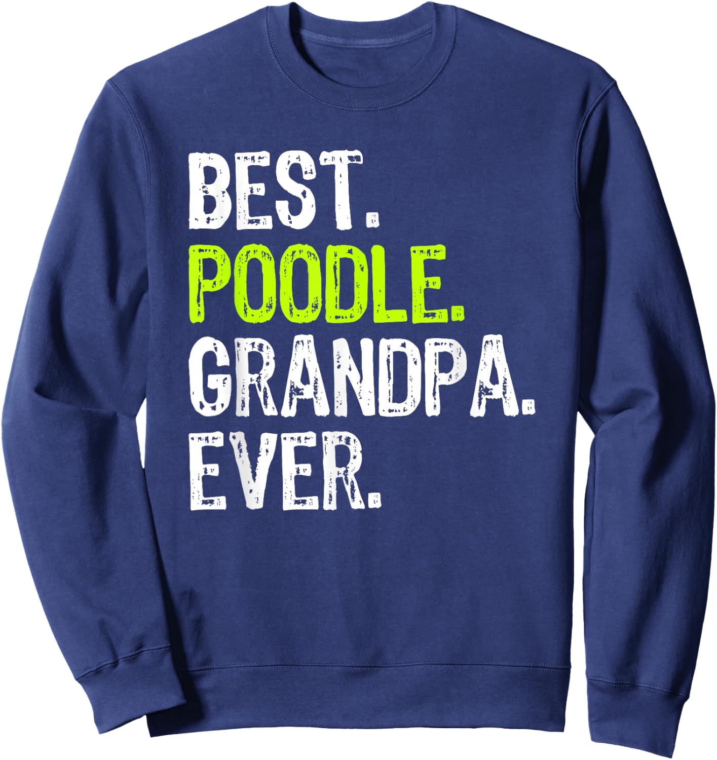 Best Poodle Grandpa Ever Dog Lover Sweatshirt - Sweatshirt | Navy
