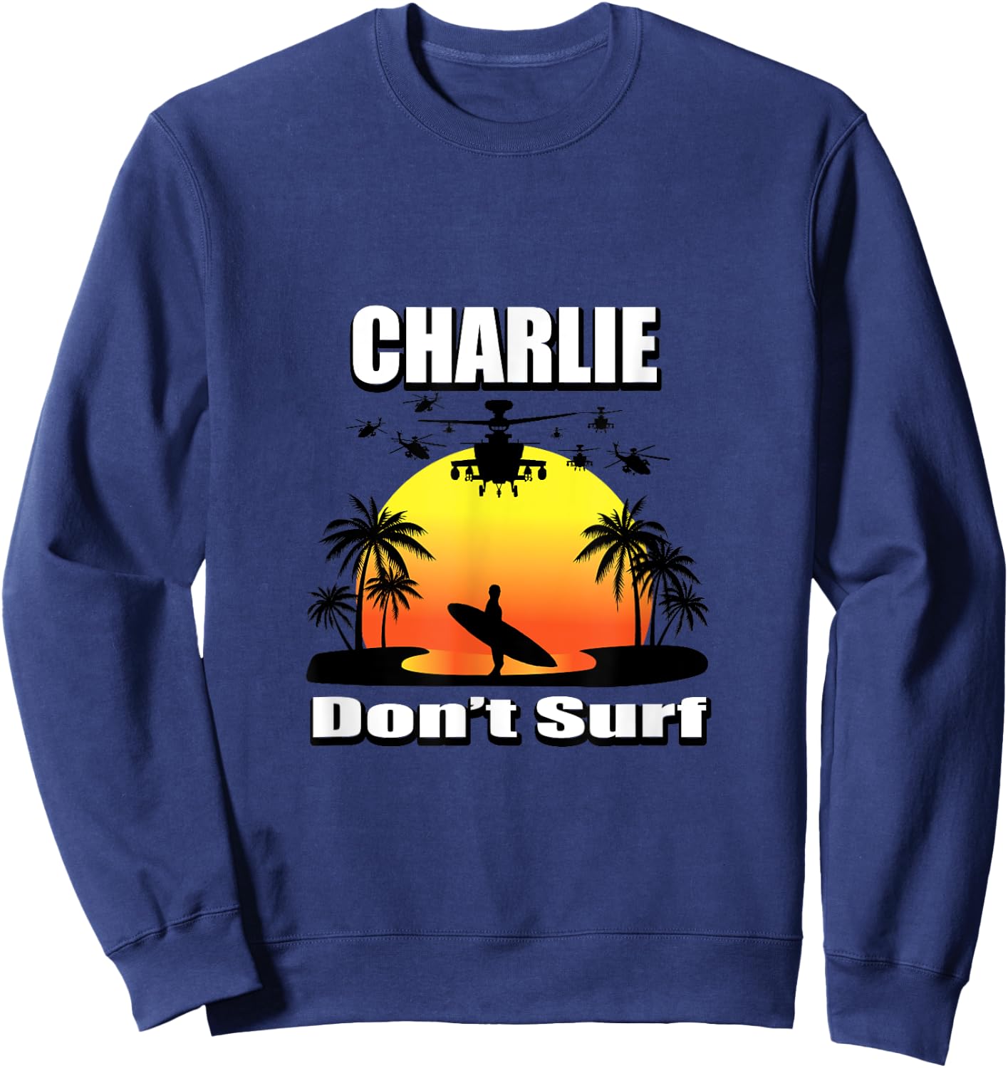 Charlie Don't Surf Military Vietnam Veteran Surfer Sweatshirt - Sweatshirt | Navy