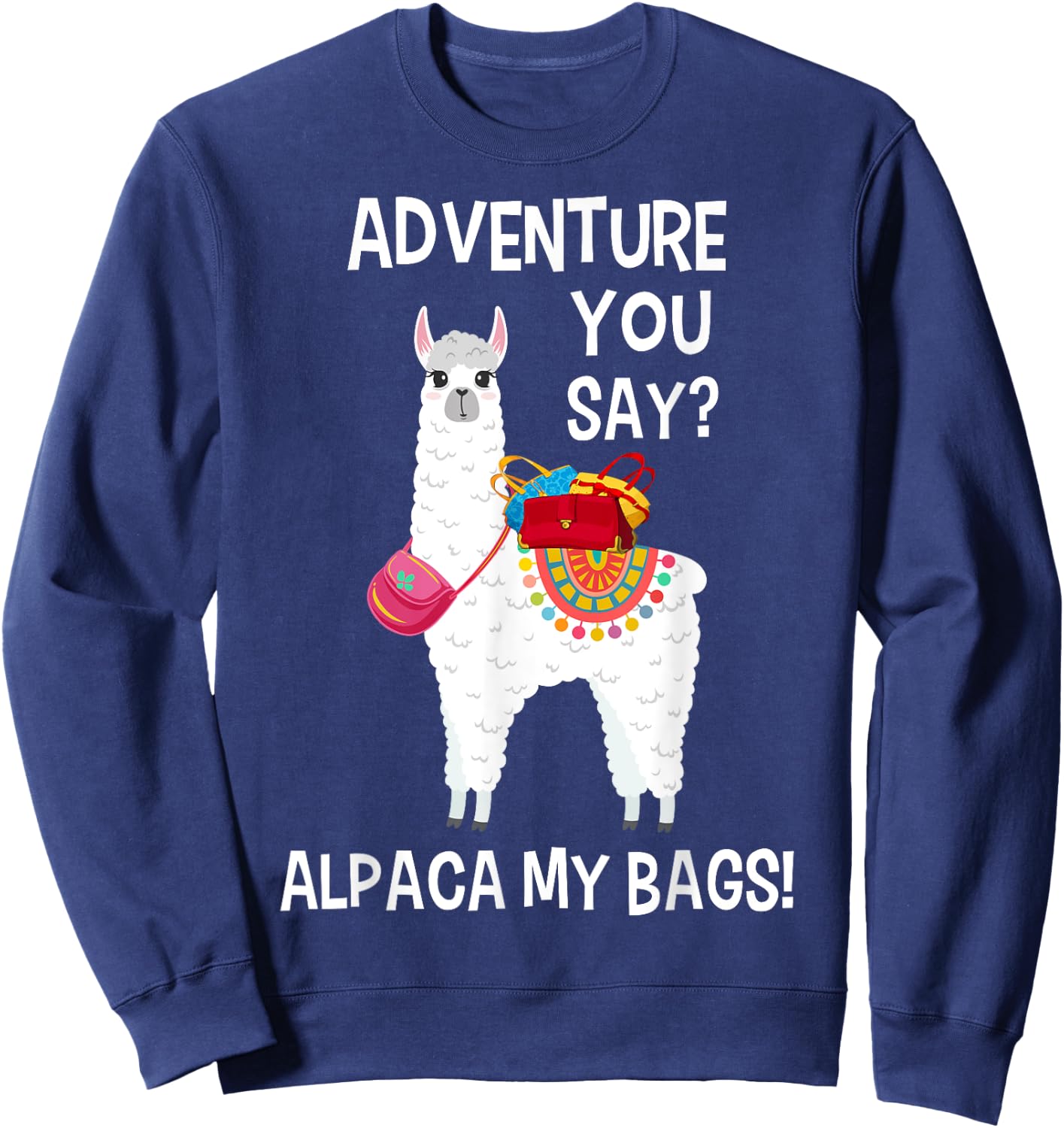 Adventure You Say Alpaca My Bags Watercolor Men Women Kids Sweatshirt - Sweatshirt | Navy