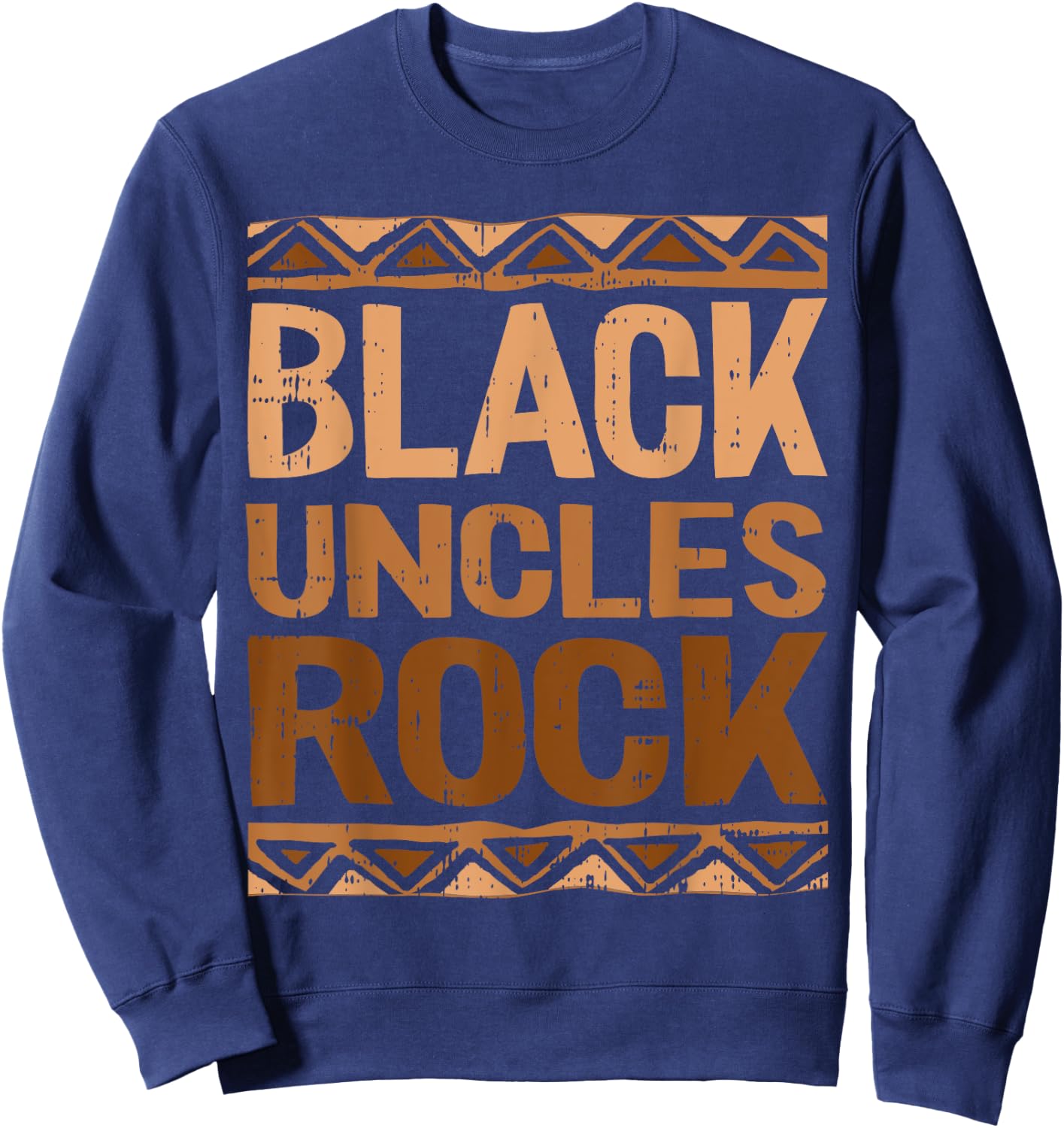 Black Uncle Rocks Black History Month BLM Melanin African Sweatshirt - Sweatshirt | Navy