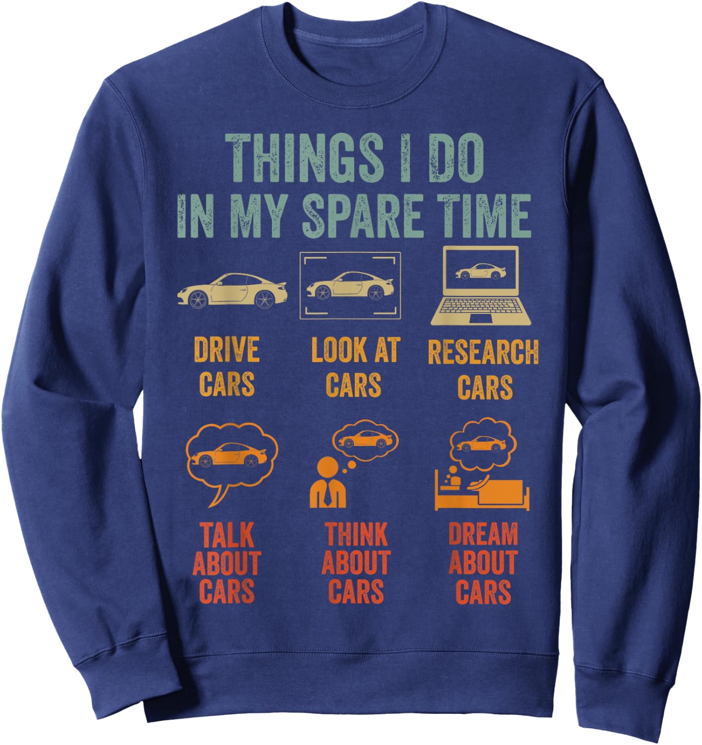 Things I Do In My Spare Time Car Lover Funny Father's Day Sweatshirt - Sweatshirt | Navy