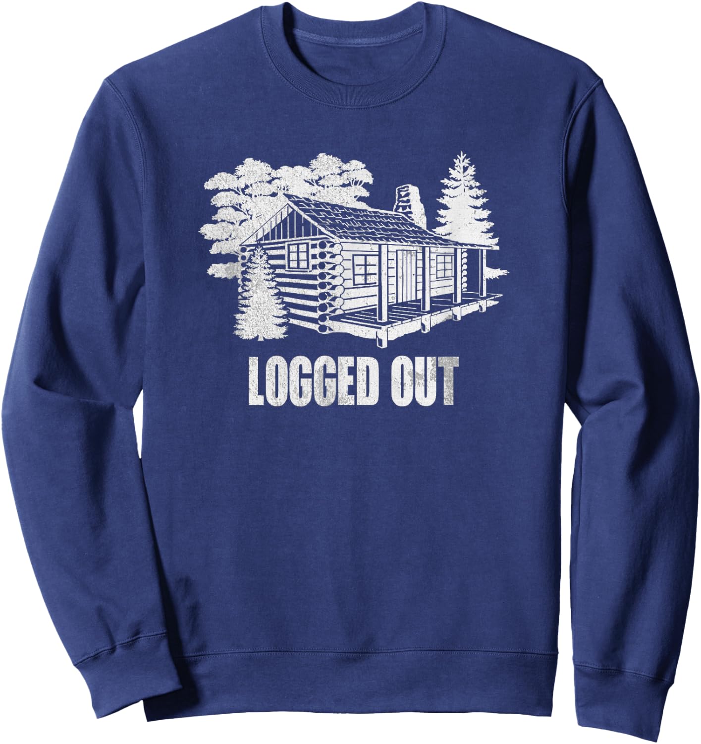 Logged Out Cabin Life Shirt | Funny Mountain Home Gift Sweatshirt - Sweatshirt | Navy