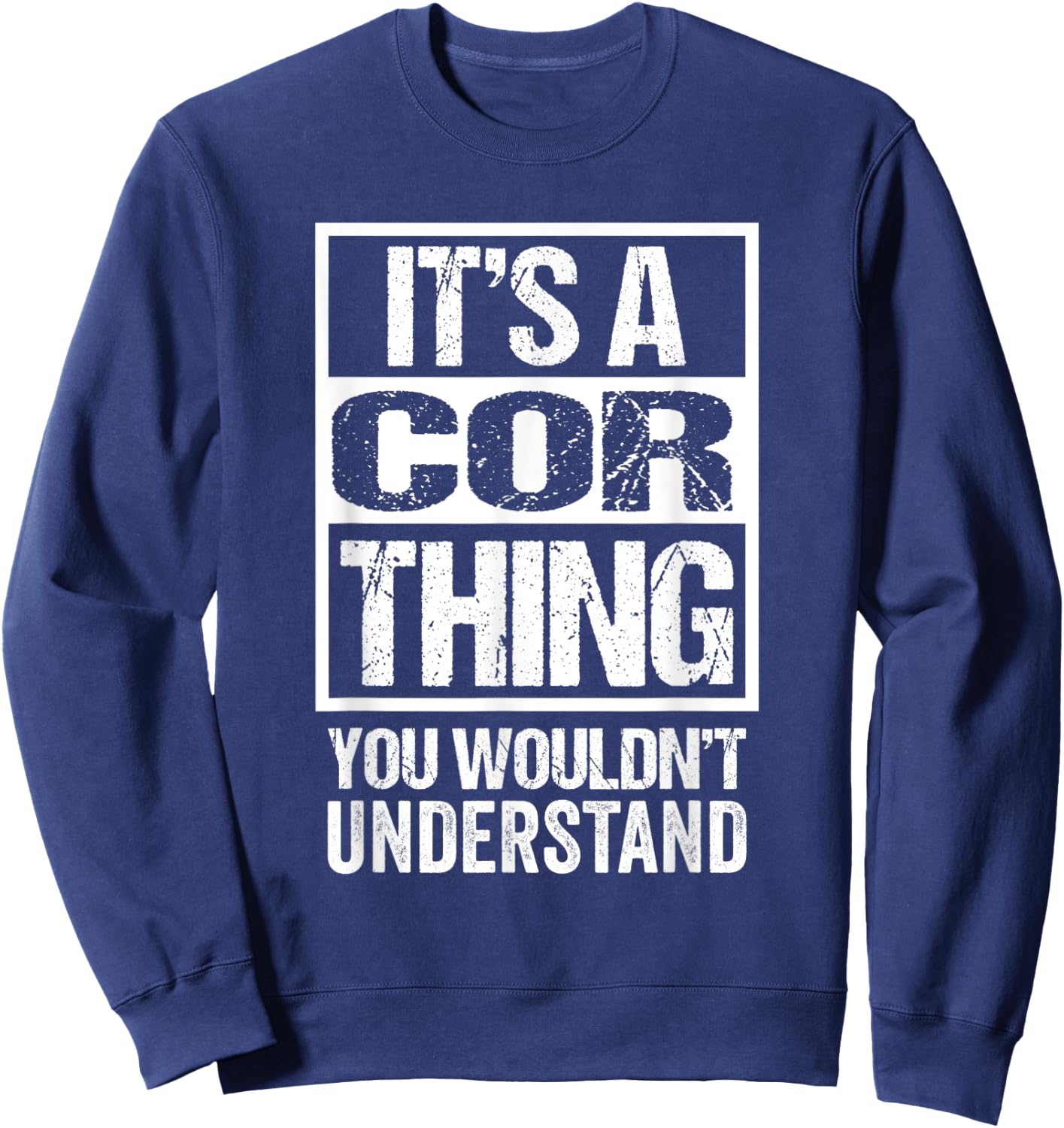 It's A Cor Thing You Wouldn't Understand First Name Sweatshirt - Sweatshirt | Navy