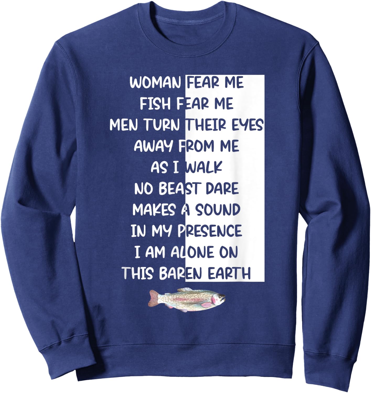 Woman Fear Me Fish Fear Me Men Turn Their Eyes Away Me Sweatshirt - Sweatshirt | Navy