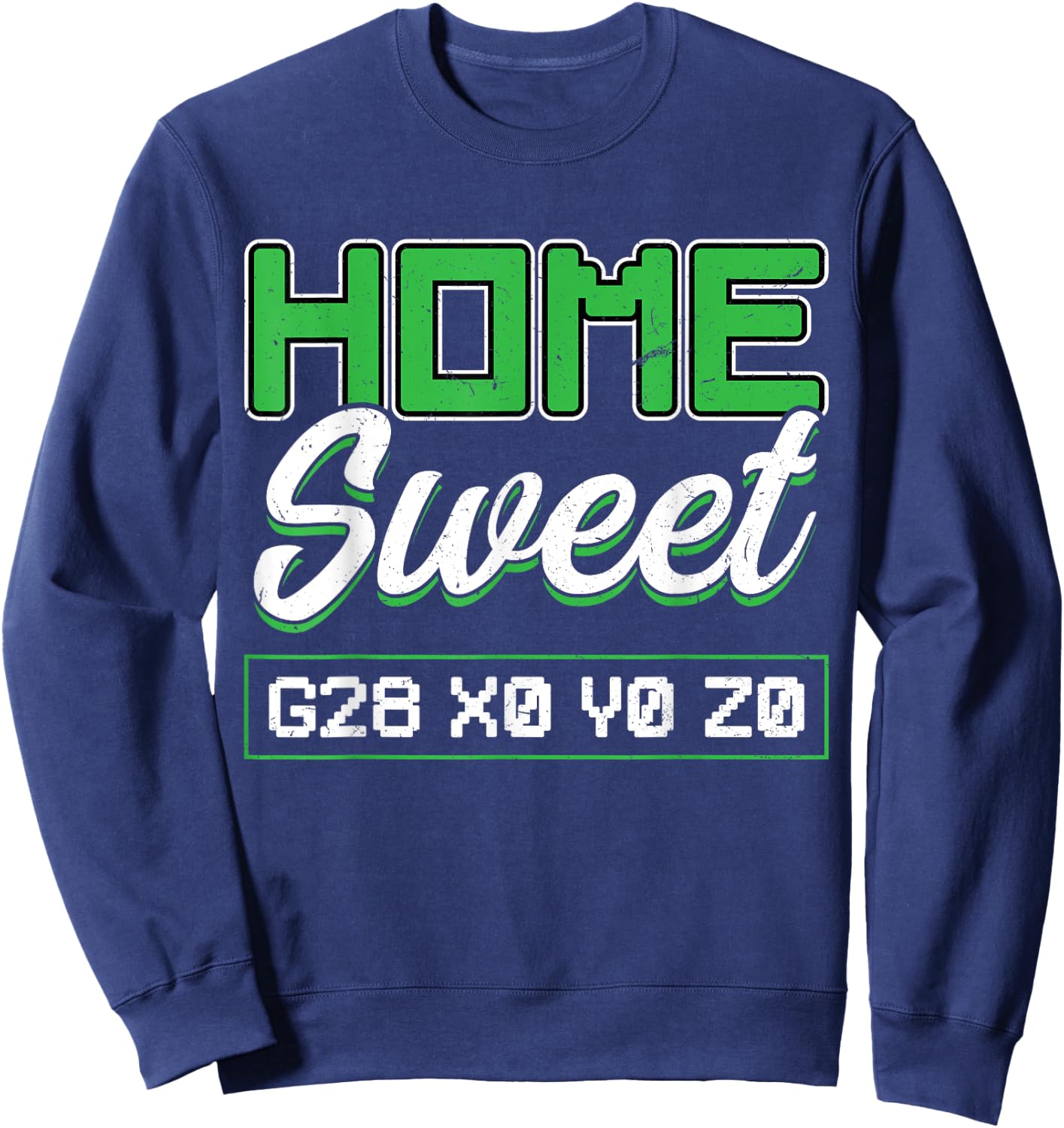Home Sweet G28 X0 Y0 Z0 CNC Machinist Sweatshirt - Sweatshirt | Navy