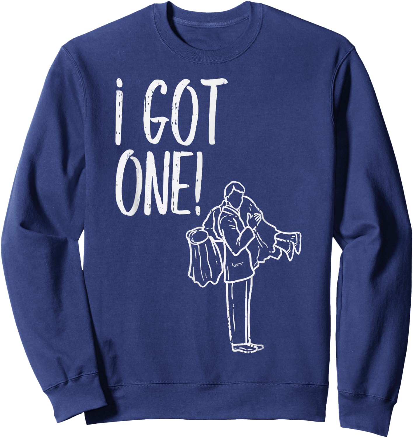 I Got One Groom Carrying Bride Bachelors Party Men Gift Sweatshirt - Sweatshirt | Navy