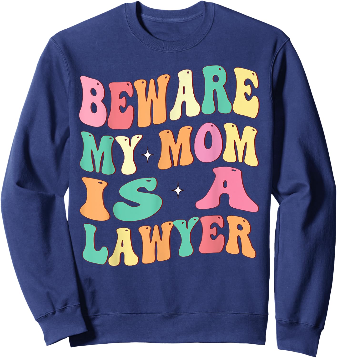Beware My Mom Is A Lawyer Funny Attorney for Mother's Day Sweatshirt - Sweatshirt | Navy