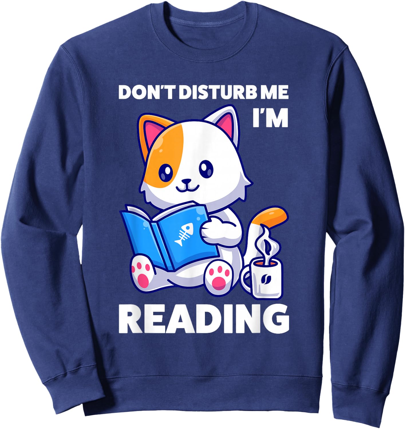don't disturb me I'm reading reading Sweatshirt - Sweatshirt | Navy