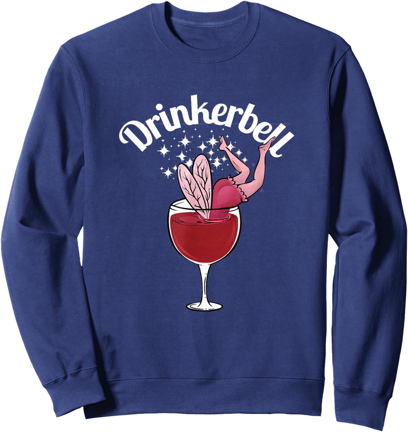 Drinkerbell Fairy Cute Wine Drinking With Funny Saying Sweatshirt - Sweatshirt | Navy
