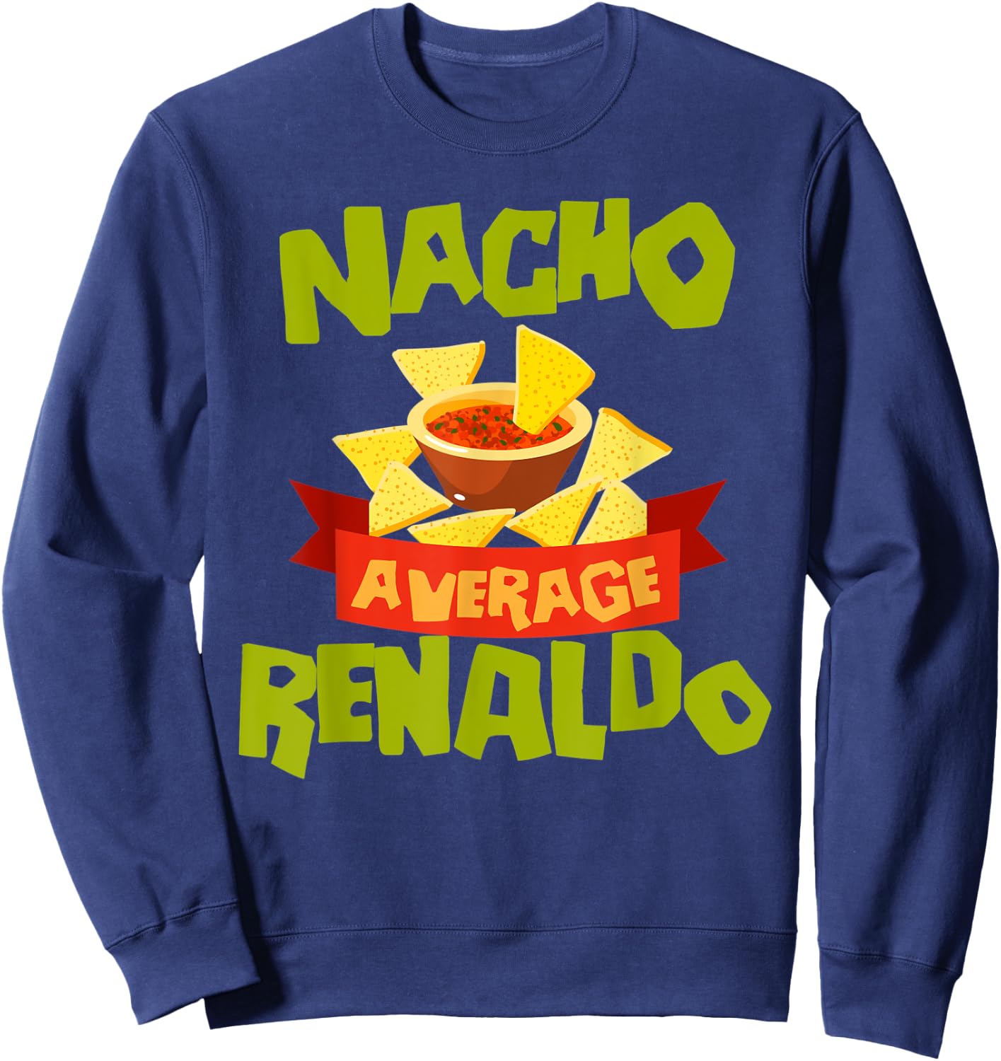 NACHO AVERAGE RENALDO Funny Birthday Personalized Name Gift Sweatshirt - Sweatshirt | Navy