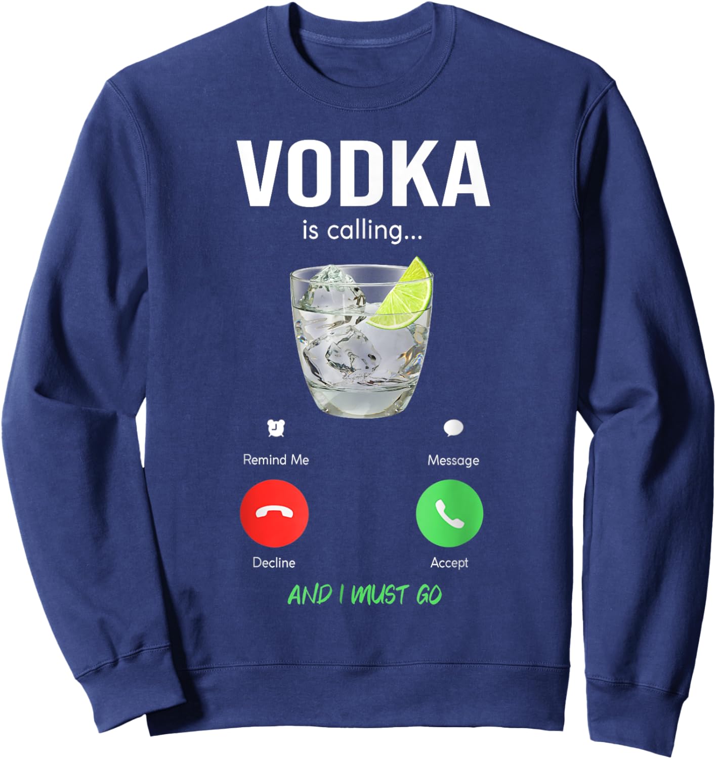 vodka is calling and I must go liquor funny saying vodka Sweatshirt - Sweatshirt | Navy